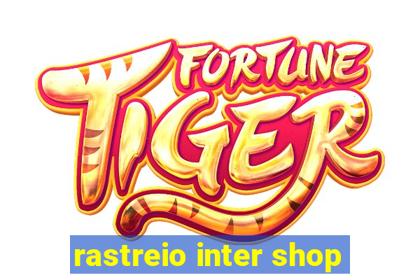 rastreio inter shop